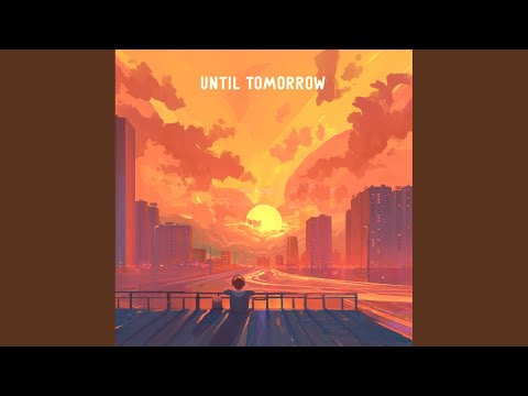 Video thumbnail for Until Tomorrow