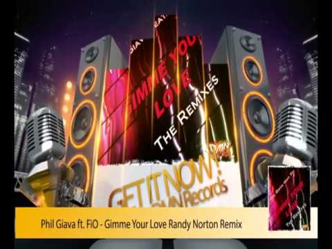 Phil Giava feat. FiO - Gimme Your Love (Randy Norton Remix) (DMN Records)