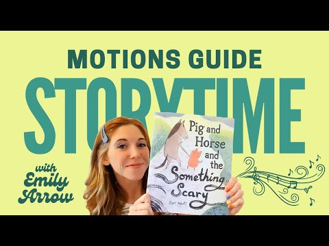 Pig and Horse and the Something Scary Song by Emily Arrow (book by Zoey Abbott) | Motions Guide