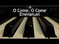 O Come, O Come Emmanuel - Christmas piano instrumental with lyrics