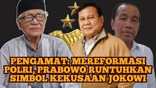 Observer: Prabowo's Police Reform Destroys Jokowi's Symbol of Power @mrohmanofficial