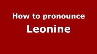 How to pronounce Leonine