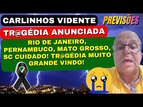 CARLINHOS VIDENTE ALERTA ! RIO DE JANEIRO, PERNAMBUCO, MATO GROSSO, SC CUIDADO! TR@GÉDIA GRANDE