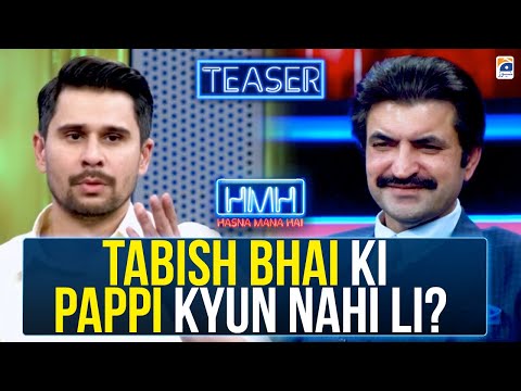 Tabish Bhai ki pappi kyun nahi li? - Sher Afzal Khan Marwat - Teaser - Tabish Hashmi -Hasna Mana Hai