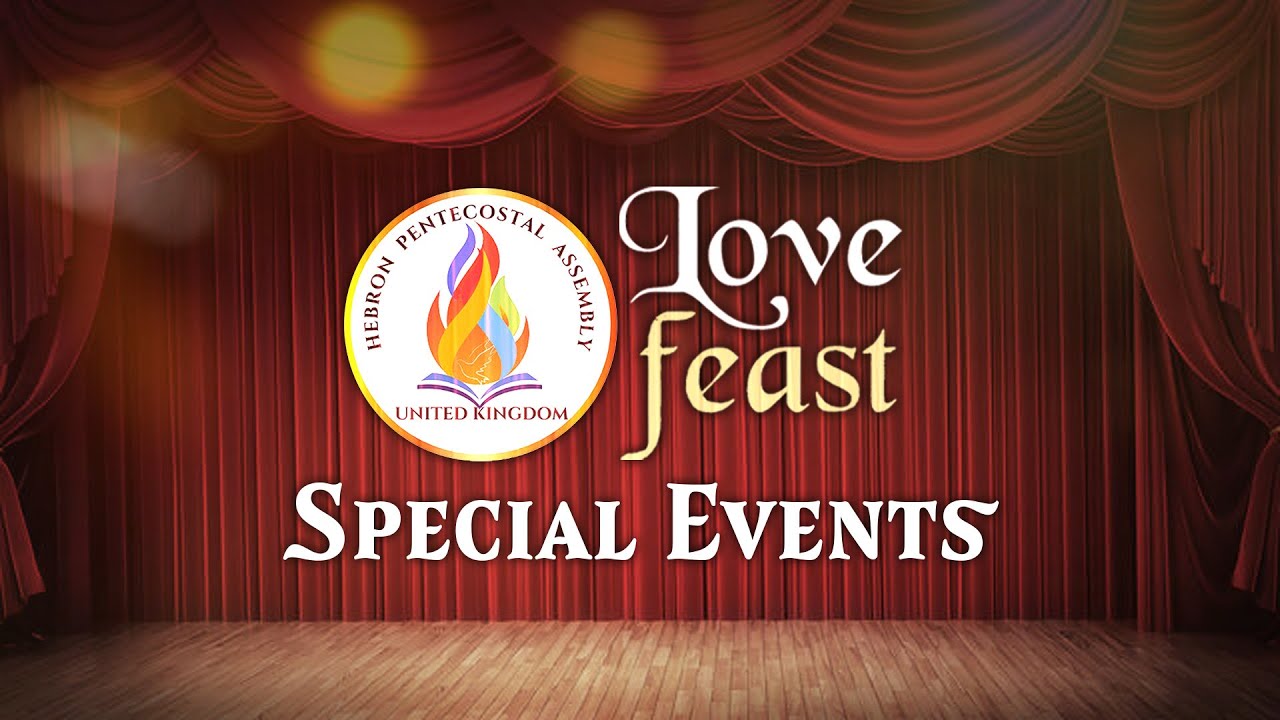 Hebron Pentecostal Assembly, UK: Love Feast & Special Events | 31 March, 2024