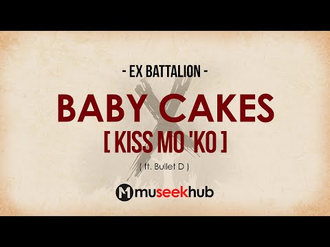 Ex Battalion - Baby Cakes (Kiss Mo 'Ko) feat.  Bullet D [ FULL HD ] Lyrics🎵
