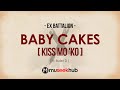 Ex Battalion Baby Cakes Kiss Mo Ko Feat Bullet D FULL HD Lyrics