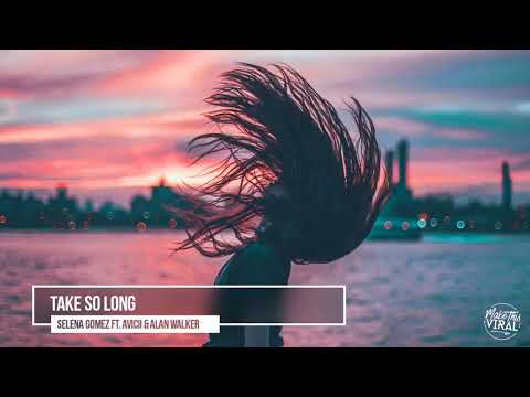 Selena Gomez ft. Avicii & Alan Walker - Take So Long (Official Audio)