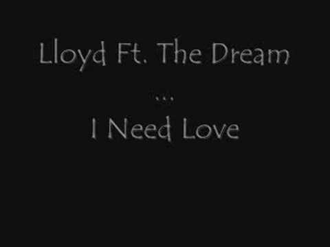 Lloyd Ft. The Dream - I Need Love
