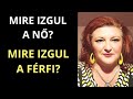 MIRE IZGUL A NŐ MIRE IZGUL A FÉRFI