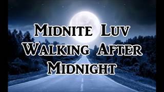 Midnite Luv - Walking After Midnight