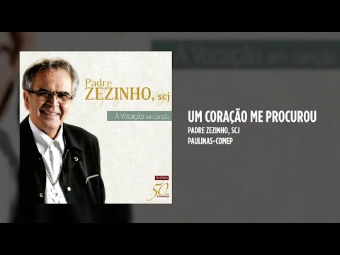 Um Coração Me Procurou - Padre Zezinho