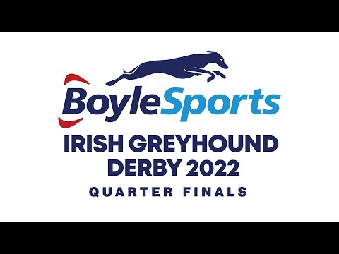 2022 BoyleSports Irish Greyhound Derby Quarter Finals