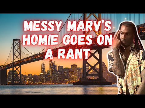 Rapper Messy Marv’s Homie Goes On Rant 