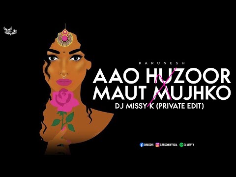 Aao Huzoor x Maut Mujhko - Mashup By DJ Missy K | Karunesh