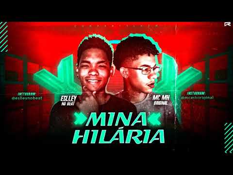 MC MH ORIGINAL - MINA HILÁRIA  (Prod. ESLLEY NO BEAT)