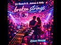 DJ Rusch Ft James Nelly Broken Strings Discohouse Discomusic Partymusic Remix Tanzmusik