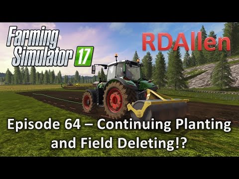 Farming Simulator 17 Gold Crest Valley E64 - Field Deleting?! and Planting