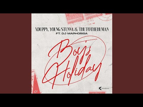 Xduppy, Young Stunna & Thuto TheHuman - Monday Boys Holiday (OfficialAudio) feat. Dj Maphorisa