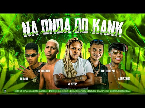 CLEYTINHO PAZ, ADRIELZINHO, EO TEUZINHO, EO CAUÃ E MC MYRES - NA ONDA DO KANK - REMIX BREGA FUNK