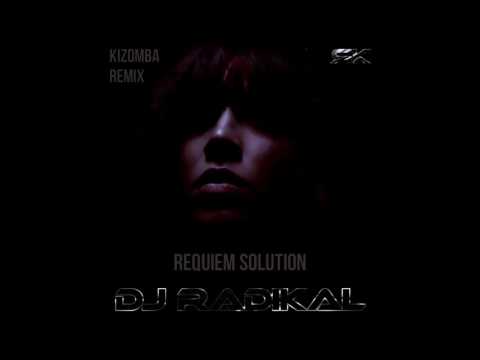 Requiem solution - Kizomba Remix - Dj radikal
