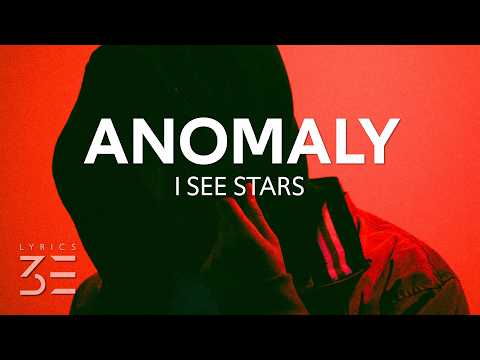 I See Stars - Anomaly (Lyrics)