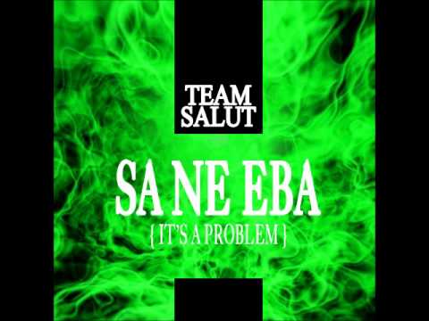 Team Salut - Sa Ne Eba (NEW 2013)