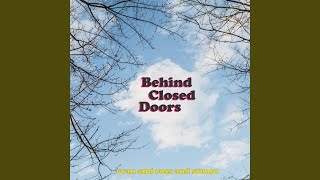 Behind Closed Doors