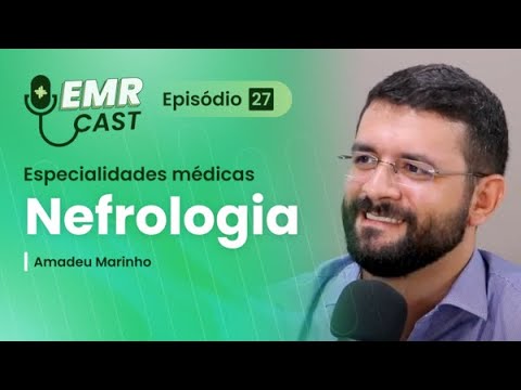 Especialidades Médicas: Nefrologia | EMRCast - Episódio 27