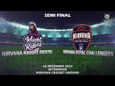 (SEMI FINAL) NIRVANA KNIGHT RIDERS vs NIRVANA ROYAL CHALLENGERS 16 Dec 22 02 00 PM - NPL