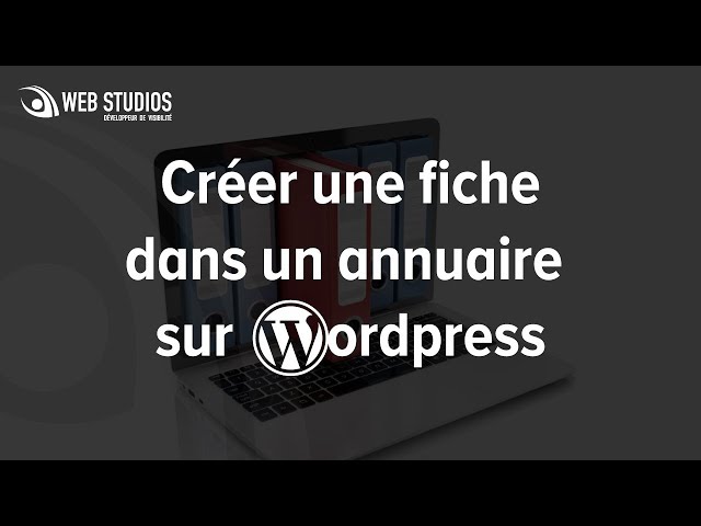 Créer une fiche dans un annuaire WordPress