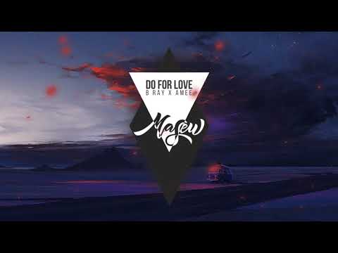 DO FOR LOVE - B RAY X AMEE ( MASEW REMIX )