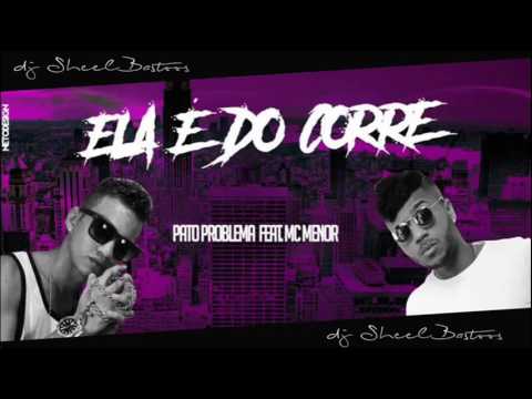 MC PATO PROBLEMA E MC MENOR - ELA É DO CORRE