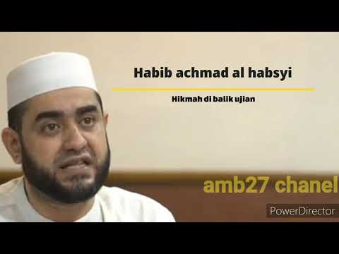 Hikmah di balik ujian - habib achmad al habsyi