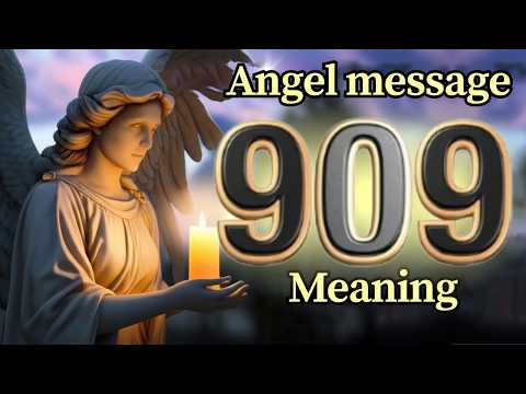 Angel Number 909 Meaning and Message from Your Angel Today