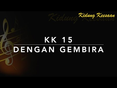 KK 15 Dengan Gembira - Kidung Keesaan