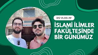 İZÜ Vlog 2025 İslami İlimler Fakültesinde bir günümüz.