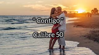 Contigo (letra) - Calibre 50