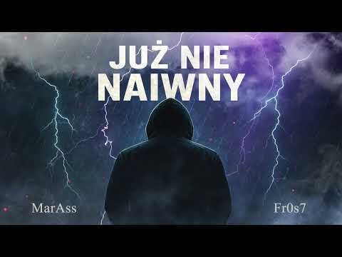 MarAss ft. Fr0s7 - JUŻ NIE NAIWNY (Prod by Maggaz)