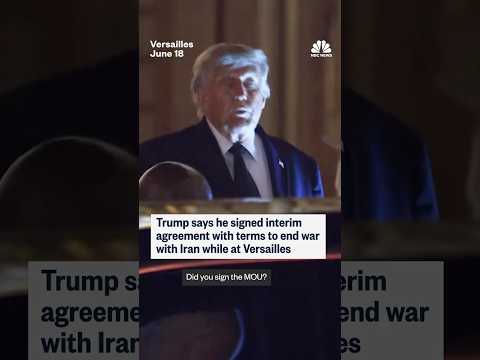 Trump says he signed interim agreement with terms to end war with Iran while at Versailles