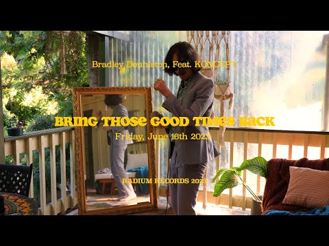 Bring Those Good Times Back - Bradley Denniston Feat. KONCEPT
