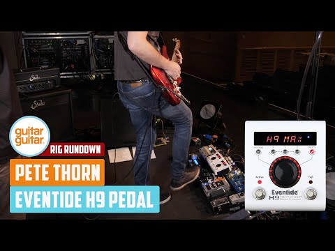 Eventide H9 Pedal with Pete Thorn | guitarguitar