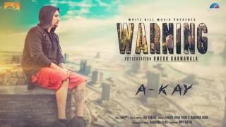 Warning Full Song   A Kay   Rav Hanjra   Snappy   2017 songs