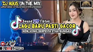 Download lagu DJ AGUS TERBARU BERPESTA ETHA BUNGAS PASTI LAGU GACOR SOUND FYP TIKTOK mp3