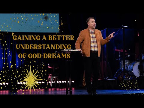 Gaining a Better Understanding of God-Dreams • Pastor Doug Heisel • New Life Church
