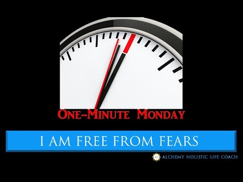 I Am Free From Fears  | One Minute Monday | Alchemy Holistic Life Coach | Business Coach