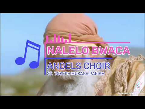 Nalelo Bwacha - Angels Choir St Joseph Mukasa Parish
