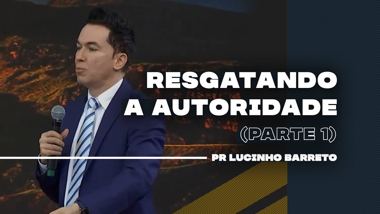 Resgatando a Autoridade | Parte 1 | 02 | Pr. Lucinho