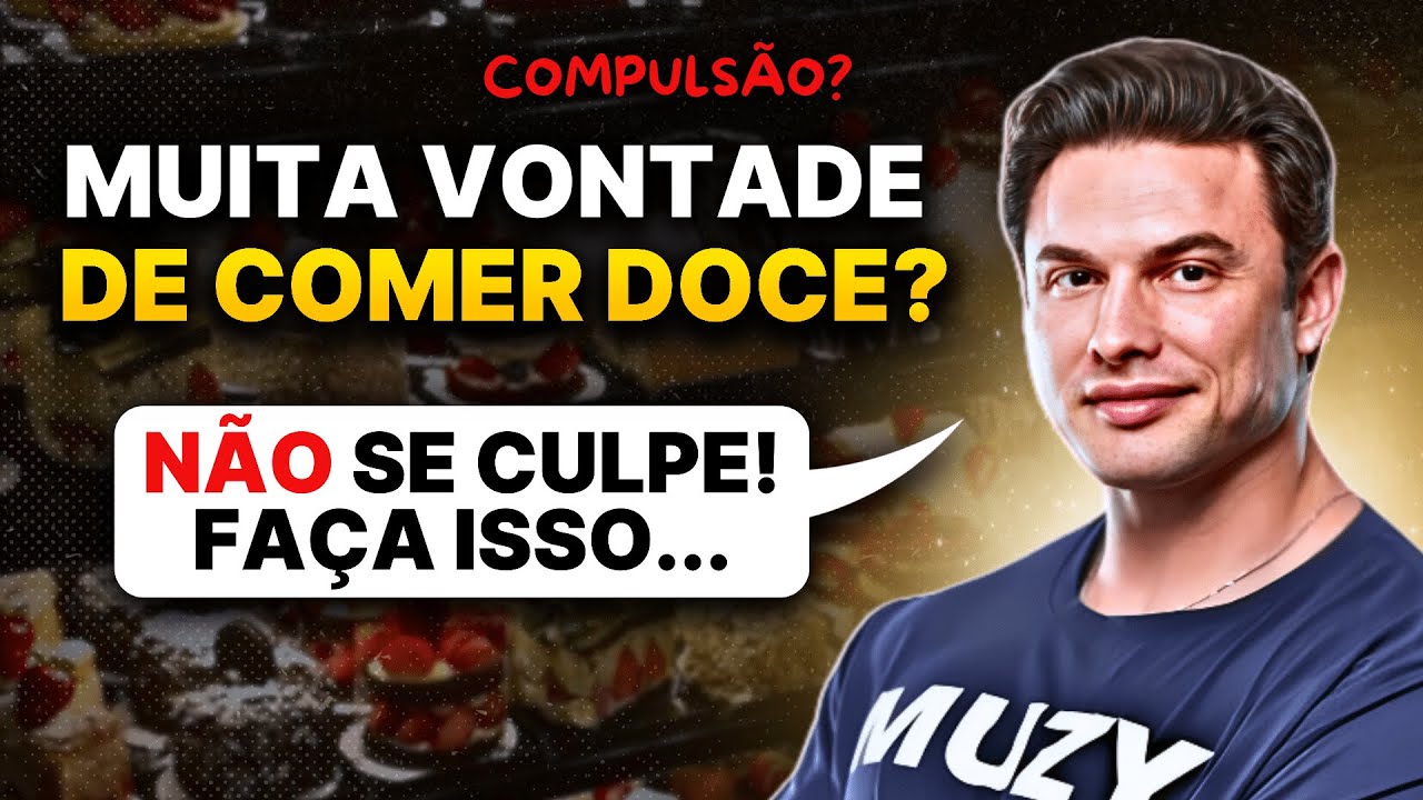 Desejo por DOCE? Não Se Culpe, Faça Isso! | Muzy Explica