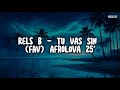 Rels B - TU VAS SIN (fav) (Letra/Lyrics)